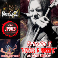 Hideous and Horrific with Matt Bishop - Ep 5 - The JPDUB