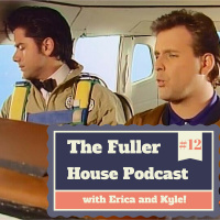 The Fuller House Podcast Episode 12 - Would YOU fly if Joey Gladstone was piloting?