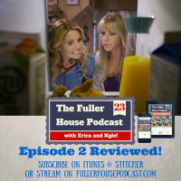 Fuller House Podcast 23 - S1:E2 Moving Day Reviewed + Jodie on DWTS!