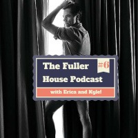 The Fuller House Podcast Episode 6 - Uncle Jesse, WHERE ARE YOUR PANTS?!?!?