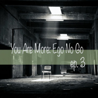 YouAreMore-003 NoGoEgo