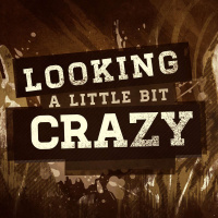 Looking a Little Crazy