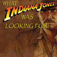 What Indiana Jones Was Looking For