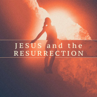 Jesus and the Resurrection
