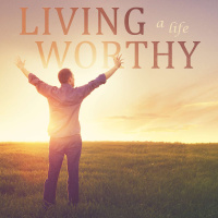 Living a Worthy Life