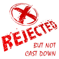 Rejected But Not Cast Down