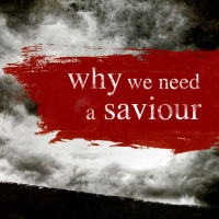 Why We Need A Saviour