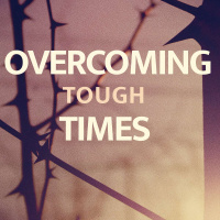 Overcoming in Tough Times