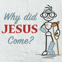 Why Did Jesus Come?
