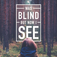 Was Blind But Now I See