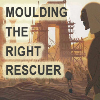 Moulding the Right Rescuer