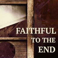 Faithful To The End