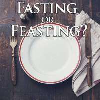Fasting or Feasting