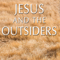 Jesus and the Outsiders