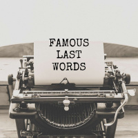 Famous Last Words