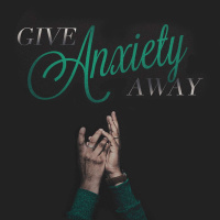 Give Anxiety Away