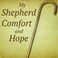 My Shepherd, Comfort and Hope