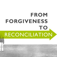 From Forgiveness to Reconciliation