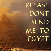 Please Dont Send me to Egypt