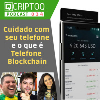 Cuidado com seu Telefone e Telefone Blockchain serve pra que? | CriptoQ 034