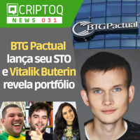Banco BTG Pactual lança seu STO e Vitalik Buterin revela seu portfólio de criptos - CriptoQ Podcast NEWS 031