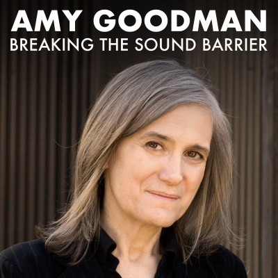 Breaking The Sound Barrier By Amy Goodman