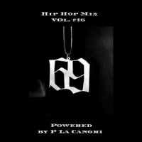 Hip Hop Mix Vol. #16 Powered by P La Cangri