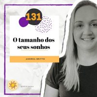 Dose #131 - O tamanho dos seus sonhos