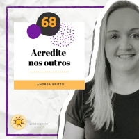 Dose #68 - Acredite nos outros!