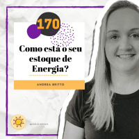 Dose #170 - Como está o seu estoque de Energia?