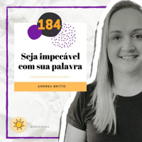 Dose # 184 - Seja impecável com a sua palavra