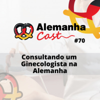 #70 Consultando um Ginecologista na Alemanha