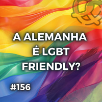 #156 – Como é ser LGBT na Alemanha?