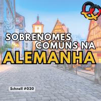 Schnell #020 – Sobrenomes comuns na Alemanha