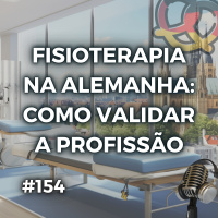 #154 – Fisioterapia na Alemanha: como validar o diploma brasileiro