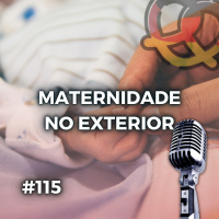 #115 Maternidade no exterior