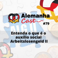 #79 Entenda o que é o auxílio social Arbeitslosengeld II