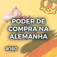 #160 – Estamos perdendo o poder de compra?