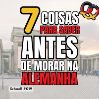 Schnell #019 – 7 coisas que você precisa saber antes de morar na Alemanha