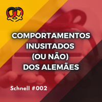 Schnell #002 Comportamentos curiosos (ou não) dos alemães