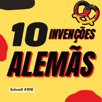 Schnell #010 Dez Invenções que são alemãs e você não sabia