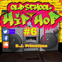 D.J. Primetime presents: Old School Hip-Hop #6