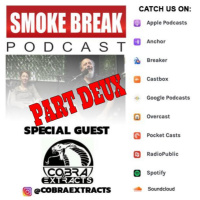 The Smoke Break Podcast- Interview with Dave and Cynthia from Cobra Extract Part Deux