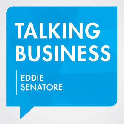 Talking Business With Eddie Senatore