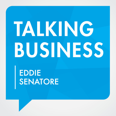 Talking Business With Eddie Senatore