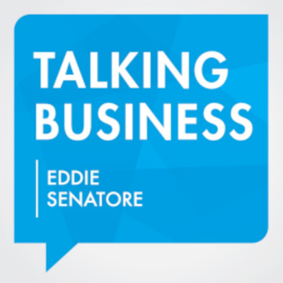 Talking Business With Eddie Senatore