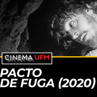 Cinema UFM: Pacto de Fuga (2020)