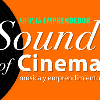 Artista emprendedor: Sound of Cinema, música y emprendimiento