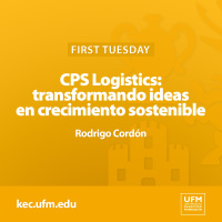 First Tuesday UFM | CPS Logistics: transformando ideas en crecimiento sostenible