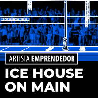 Artista Emprendedor: Ice House on Main